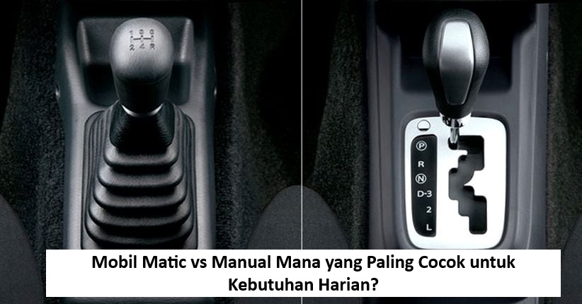 Mobil Matic vs Manual Mana yang Paling Cocok untuk Kebutuhan Harian?